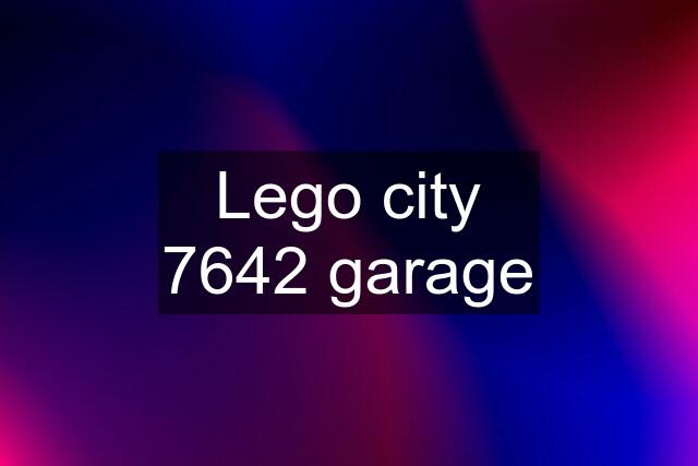 Lego city 7642 garage