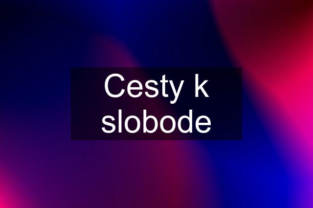 Cesty k slobode