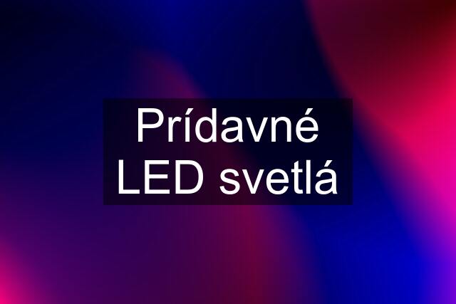 Prídavné LED svetlá