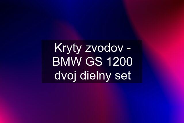 Kryty zvodov - BMW GS 1200 dvoj dielny set