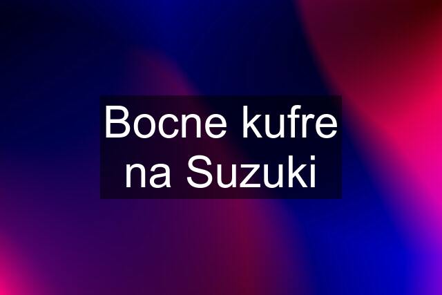 Bocne kufre na Suzuki