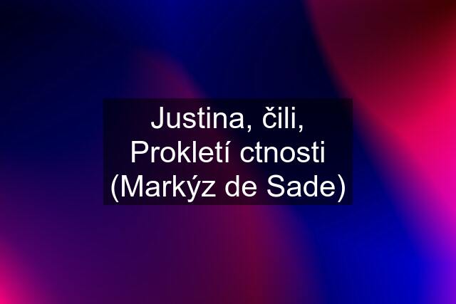 Justina, čili, Prokletí ctnosti (Markýz de Sade)