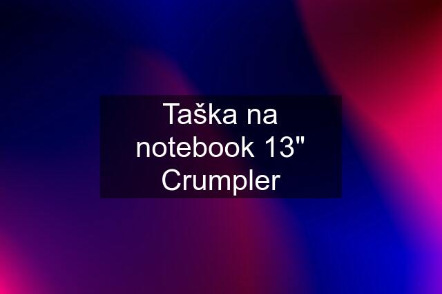 Taška na notebook 13" Crumpler