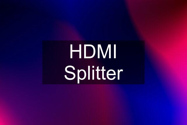 HDMI Splitter