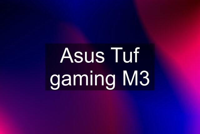 Asus Tuf gaming M3