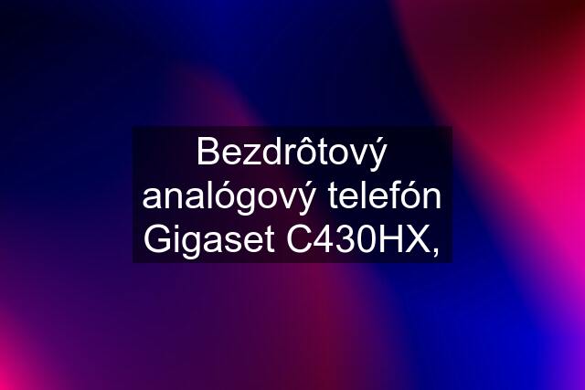 Bezdrôtový analógový telefón Gigaset C430HX,