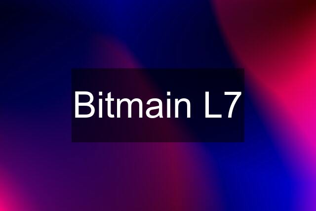 Bitmain L7