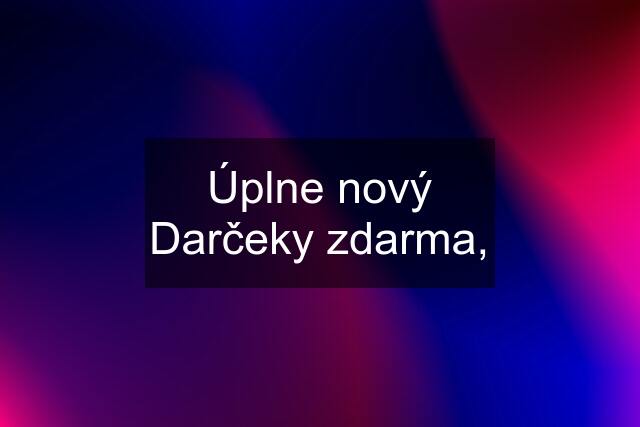 Úplne nový Darčeky zdarma,