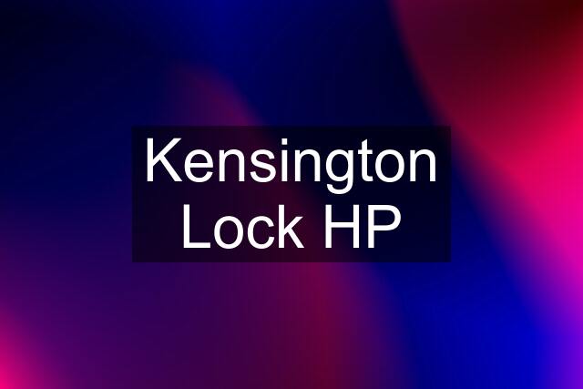 Kensington Lock HP