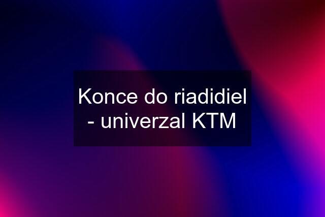 Konce do riadidiel - univerzal KTM