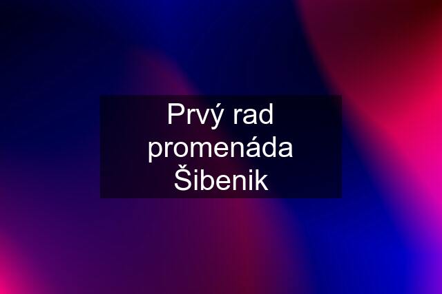 Prvý rad promenáda Šibenik