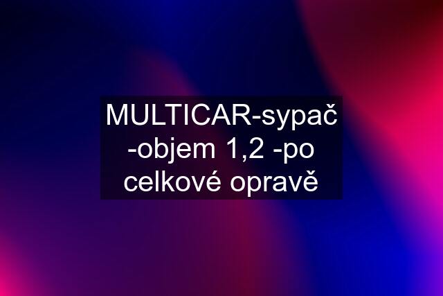 MULTICAR-sypač -objem 1,2 -po celkové opravě