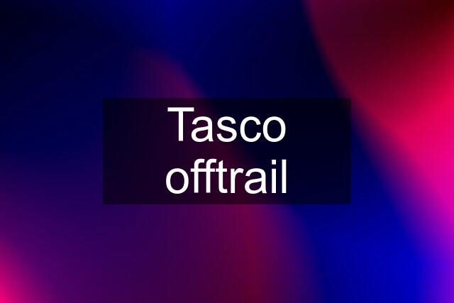 Tasco offtrail