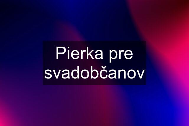 Pierka pre svadobčanov