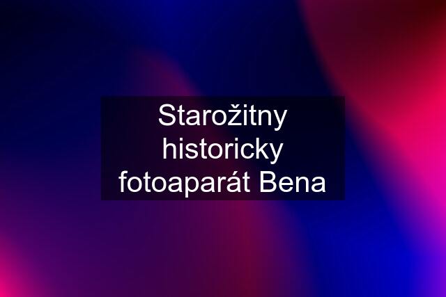 Starožitny historicky fotoaparát Bena