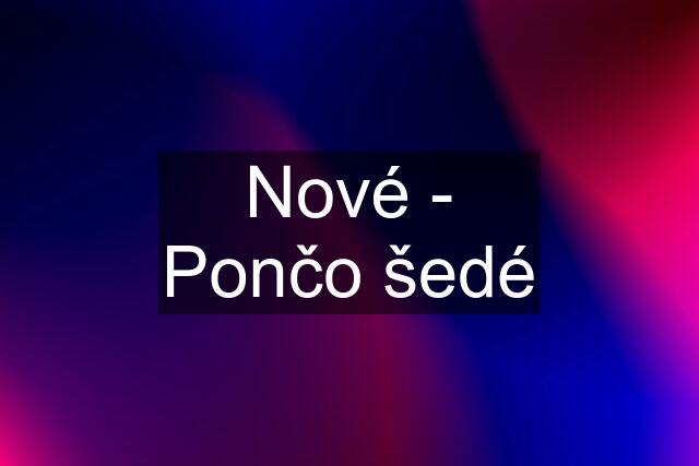 Nové - Pončo šedé