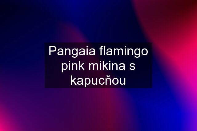 Pangaia flamingo pink mikina s kapucňou