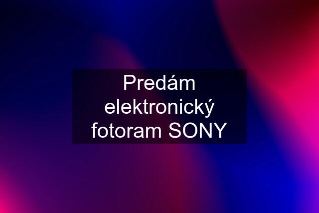 Predám elektronický fotoram SONY