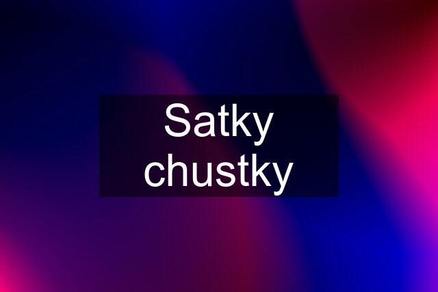 Satky chustky