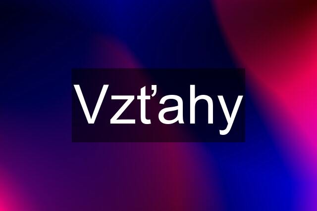 Vzťahy