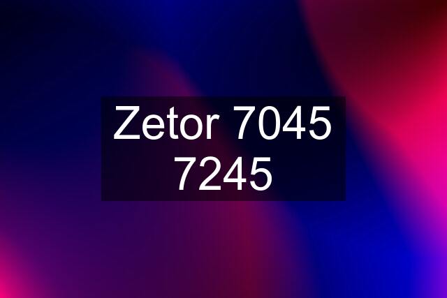 Zetor 7045 7245