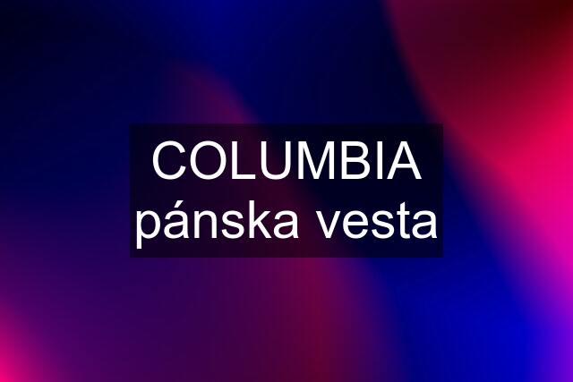 COLUMBIA pánska vesta