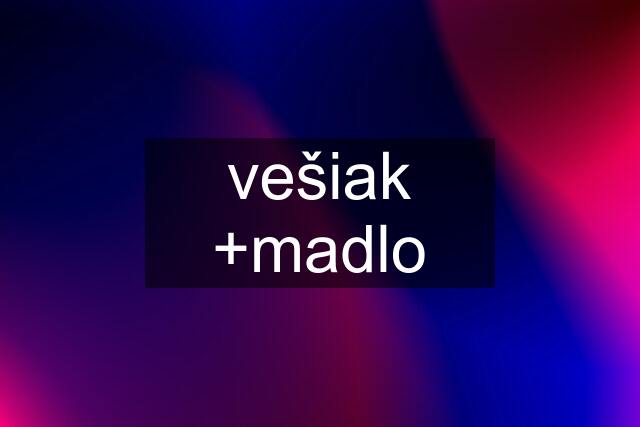 vešiak +madlo