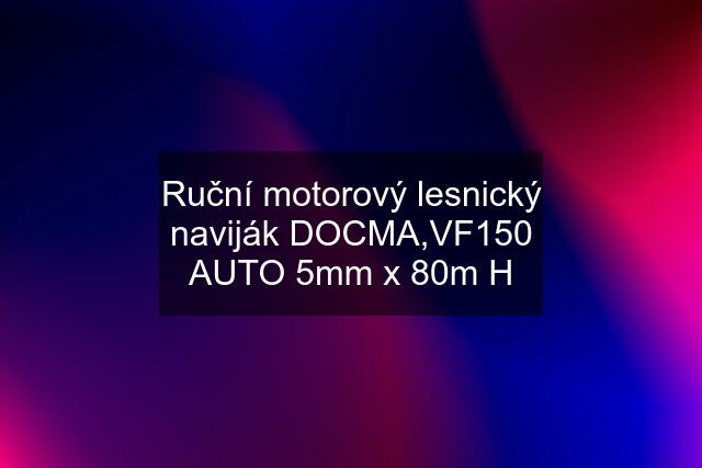 Ruční motorový lesnický naviják DOCMA,VF150 AUTO 5mm x 80m H