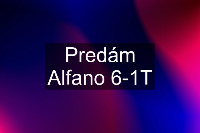 Predám Alfano 6-1T