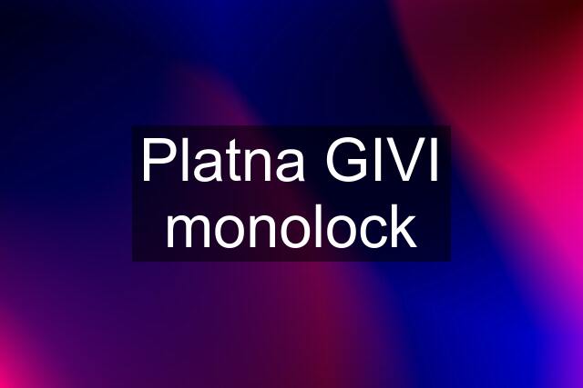 Platna GIVI monolock