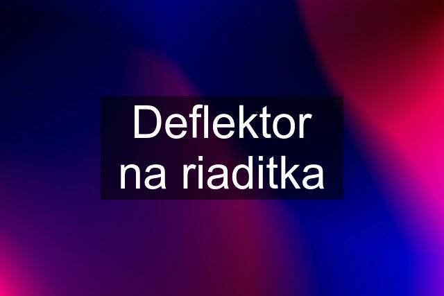 Deflektor na riaditka