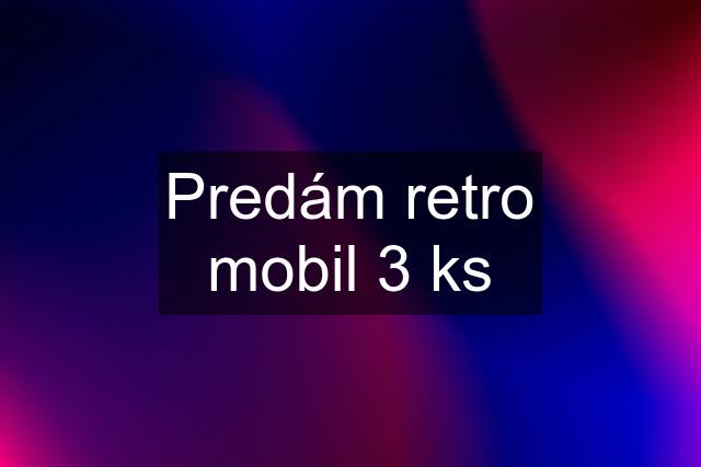 Predám retro mobil 3 ks