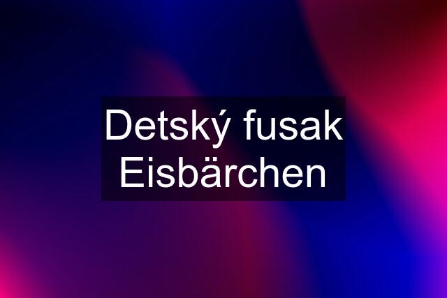 Detský fusak Eisbärchen