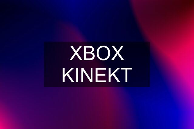 XBOX KINEKT