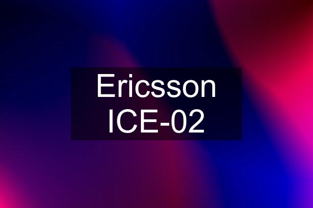 Ericsson ICE-02