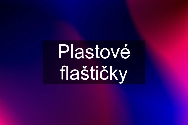 Plastové flaštičky