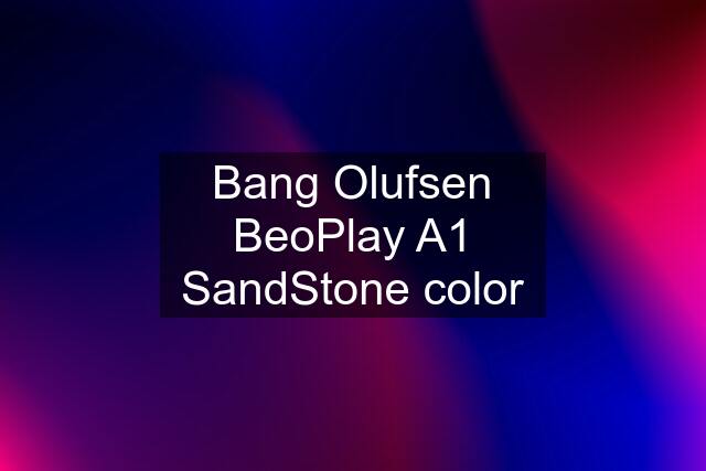 Bang Olufsen BeoPlay A1 SandStone color