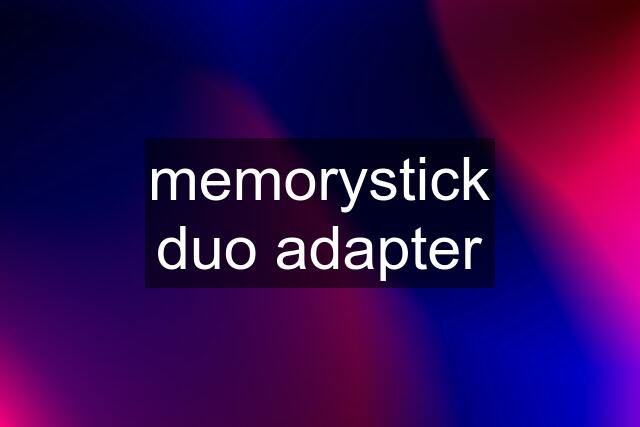 memorystick duo adapter