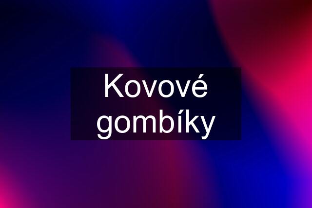 Kovové gombíky