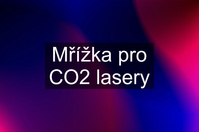 Mřížka pro CO2 lasery