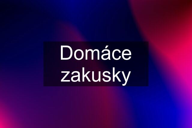 Domáce zakusky