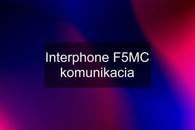 Interphone F5MC komunikacia