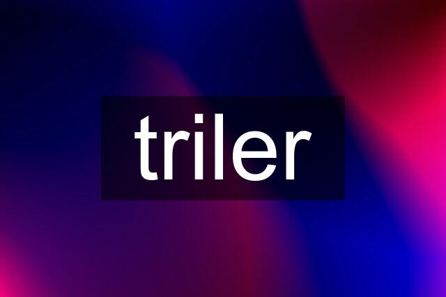 triler