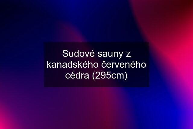 Sudové sauny z kanadského červeného cédra (295cm)