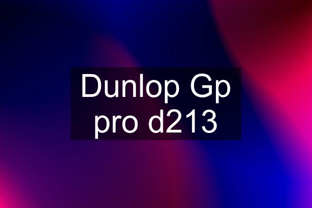 Dunlop Gp pro d213