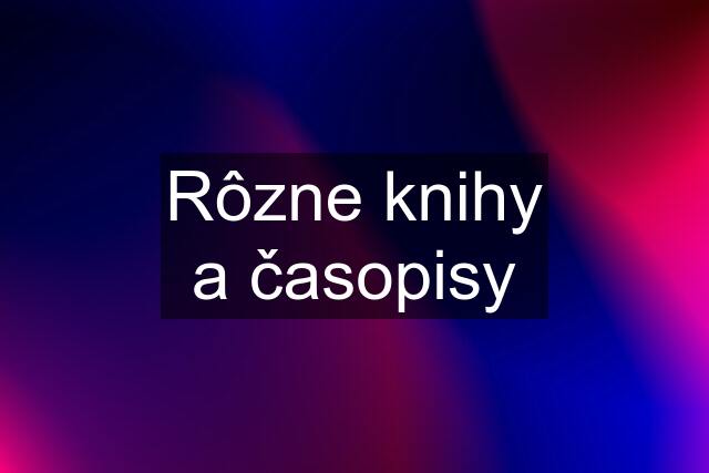 Rôzne knihy a časopisy