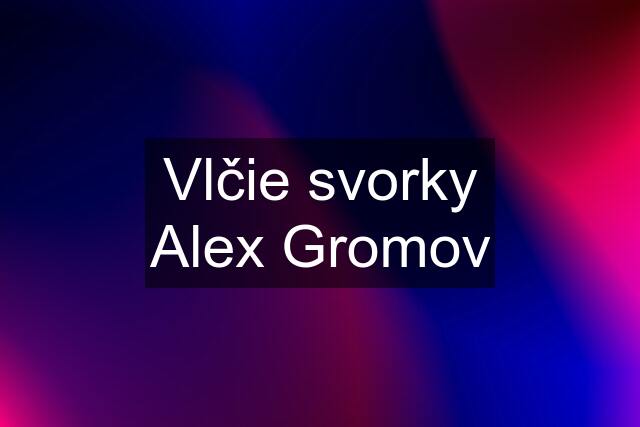 Vlčie svorky Alex Gromov