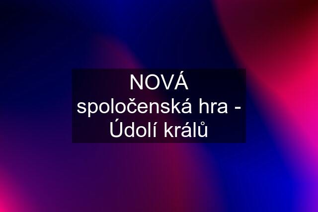 NOVÁ spoločenská hra - Údolí králů