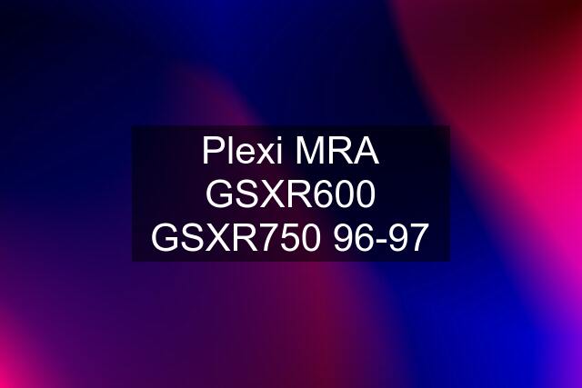 Plexi MRA GSXR600 GSXR750 96-97