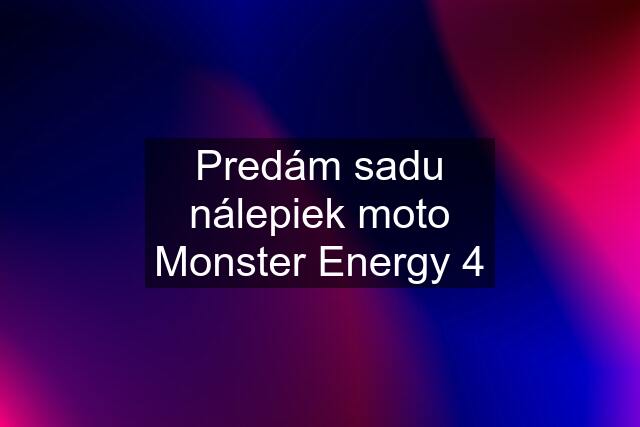 Predám sadu nálepiek moto Monster Energy 4